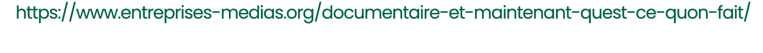  https://www.entreprises medias.org/documentaire et maintenant quest ce quon fait/