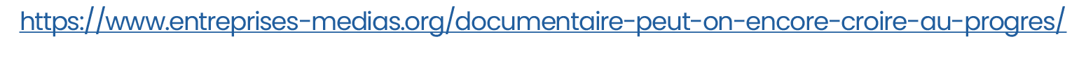 https://www.entreprises medias.org/documentaire peut on encore croire au progres/